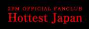 2PM Official Fan Club Hottest Japan